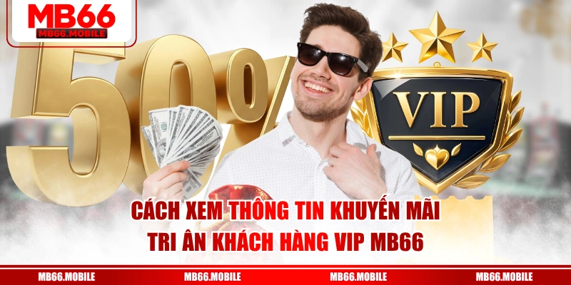 Cách xem thông tin khuyến mãi tri ân khách hàng VIP MB66