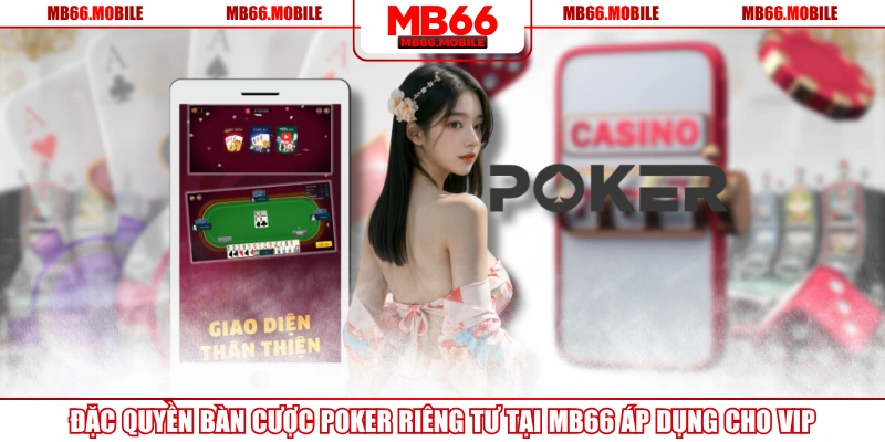 Đặc Quyền Bàn Cược Poker Riêng Tư Tại MB66 Áp Dụng Cho VIP