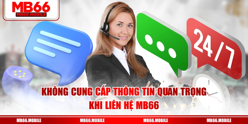 Không cung cấp thông tin quan trọng khi liên hệ MB66