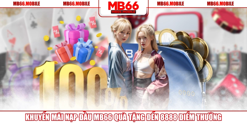 Khuyến Mãi Nạp Đầu MB66 Quà Tặng Đến 8888 Điểm Thưởng
