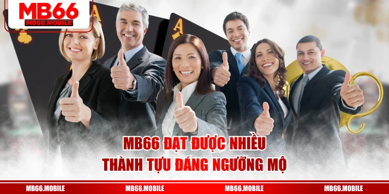 MB66 đạt được nhiều thành tựu đáng ngưỡng mộ
